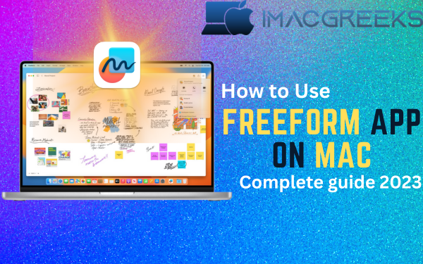 How to Use Freeform App on Mac: Complete Guide {2024}