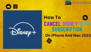 How to Cancel Disney Plus Subscription On iPhone And Mac