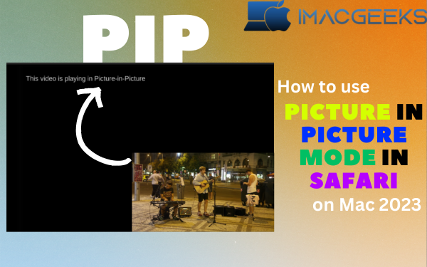 How to use Picture in Picture mode in Safari on Mac 2023