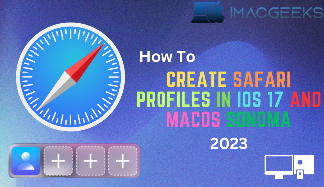 How to create Safari profiles in iOS 17 and macOS Sonoma {2024}