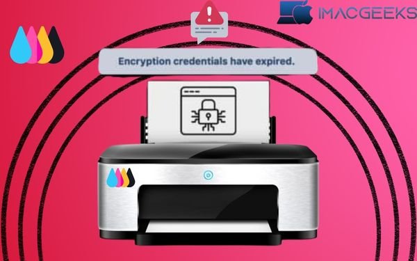 How to Fix Printer Encryption Credentials Have Expired on Mac {2024}