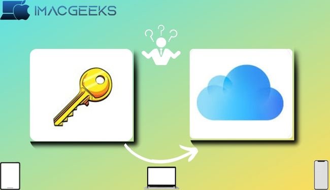 How to import passwords to iCloud Keychain on iPhone and Mac? 3 Ways explained